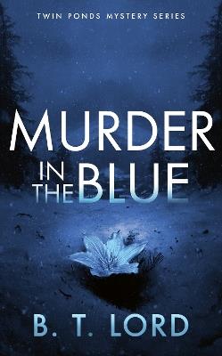 Murder In The Blue - B.T. Lord - cover