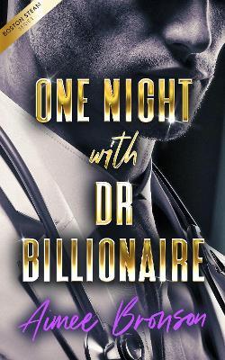 One Night with Dr. Billionaire: A Billionaire Boss Opposites Attract Romance - Aimee Bronson - cover