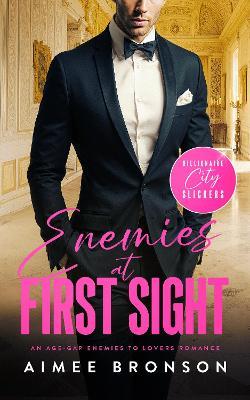 Enemies at First Sight: An Age-Gap Enemies to Lovers Romance - Aimee Bronson - cover