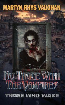 No Truce With The Vampires: Those Who Wake - Martyn Rhys Vaughan - cover