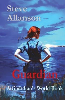 Guardian: A Guardian's World Book - Steve Allanson - cover