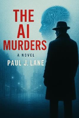 The AI Murders - Paul J. Lane - cover