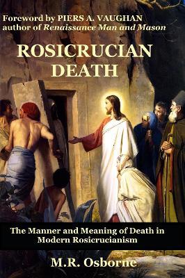 Rosicrucian death: The Manner and Meaning of Death in Modern Rosicrucianism - M.R. Osborne - cover