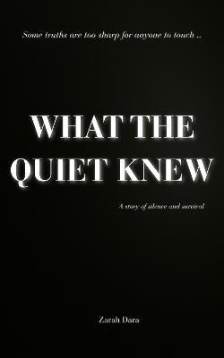 What The Quiet Knew - Zarah Dara - cover