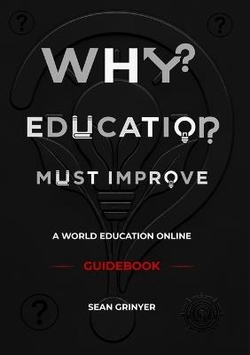Why Education Must Improve - Sean Grinyer - cover
