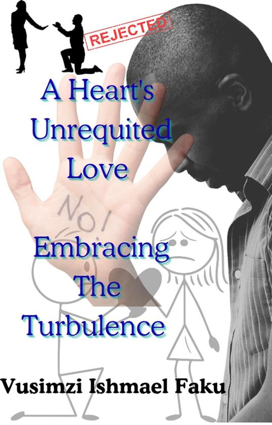 A Heart’s Unrequited Love: Embracing the Turbulence