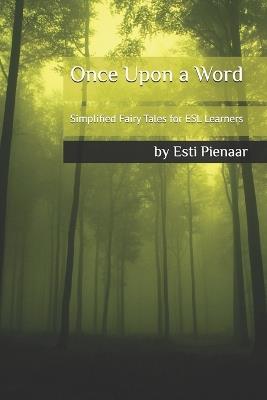 Once Upon a Word: Simplified Fairy Tales for ESL Learners - Esti Pienaar - cover