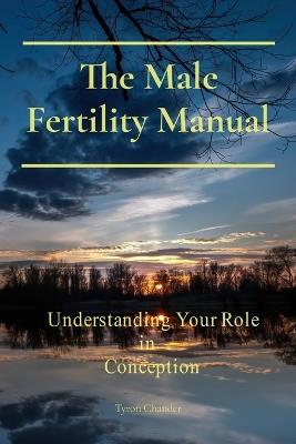 The Male Fertility Manual: Understanding Your Role In Conception - Tyron Chander - cover