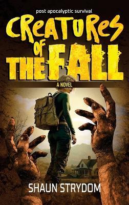 Creatures of the fall: Post-Apocalyptic survival - Shaun Strydom - cover