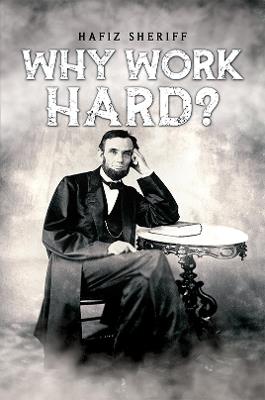 Why Work Hard? - Hafiz Sheriff - cover