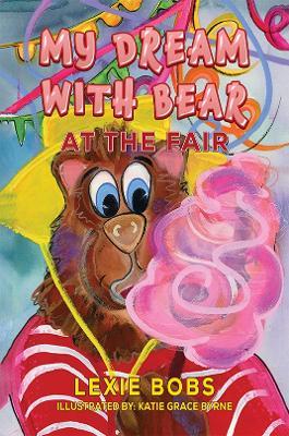 My Dream with Bear: At the Fair - Lexie Bobs - cover