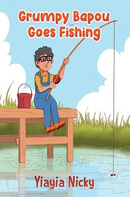 Grumpy Bapou Goes Fishing - Yiayia Nicky - cover