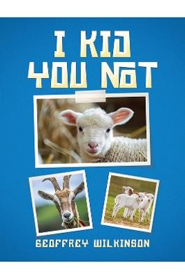 I Kid You Not - Geoffrey Wilkinson - cover