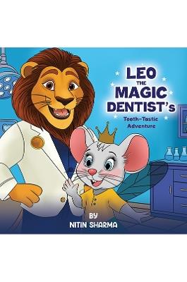 Leo the Magic Dentist's Tooth-Tastic Adventure - Nitin Sharma - cover