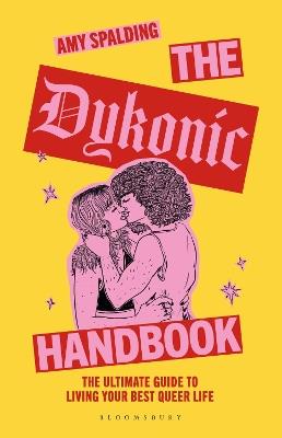 The Dykonic Handbook: The ultimate guide to living your best queer life - Amy Spalding - cover