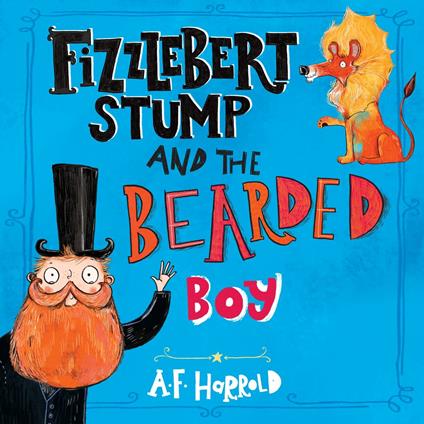 Fizzlebert Stump and the Bearded Boy