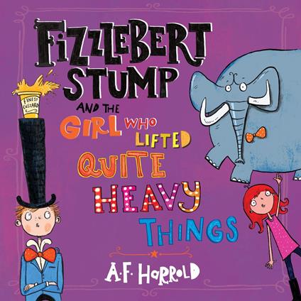 Fizzlebert Stump and the Girl Who Lifted Quite Heavy Things