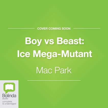 Boy vs Beast: Ice Mega-Mutant