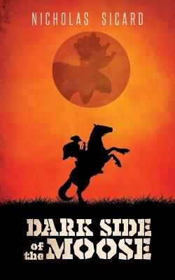 Dark Side of the Moose - Nicholas Sicard - cover