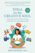 Yoga for the Creative Soul: Exploring the Five Paths of Yoga to Reclaim Your Expressive Spirit