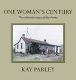 One Woman's Century: The Collected Essays of Kay Parley