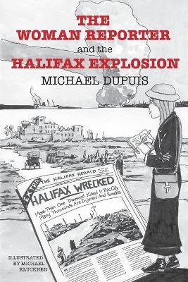 The Woman Reporter and the Halifax Explosion - Michael Dupuis - cover