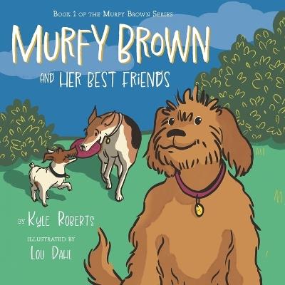 Murfy Brown and Her Best Friends - Kyle Roberts - cover