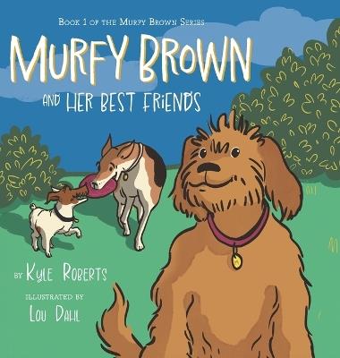 Murfy Brown and Her Best Friends - Kyle Roberts - cover