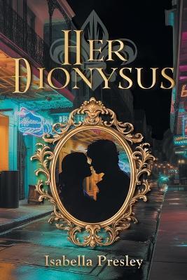 Her Dionysus - Isabella Presley - cover