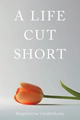 A Life Cut Short - Magdalena Vanderkooy - cover