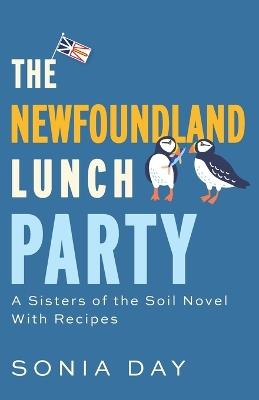 The Newfoundland Lunch Party: A Sisters of the Soil Novel With Recipes - Sonia Day - cover