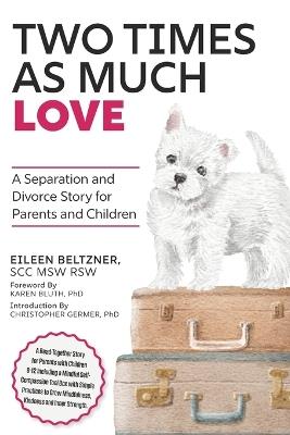Two Times as Much Love: A Separation and Divorce Story for Parents and Children - Eileen Beltzner - cover
