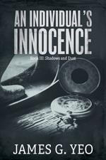 An Individual's Innocence Book III: Shadows and Dust