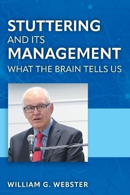 Stuttering and its Management: What the Brain Tells Us - William G Webster - cover