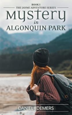 Mystery in Algonquin Park - Daniel J DeMers - cover
