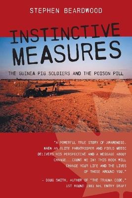 Instinctive Measures: The Guinea Pig Soldiers and the Poison Pill - Stephen Beardwood - cover