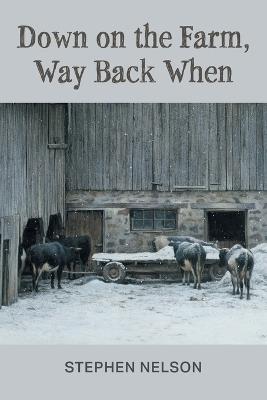Down on the Farm, Way Back When - Stephen Nelson - cover