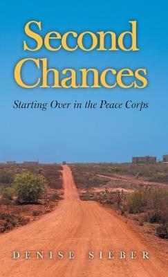 Second Chances: Starting Over in the Peace Corps - Denise Sieber - cover