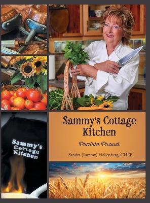 Sammy's Cottage Kitchen: Prairie Proud - Sandra (Sammy) Hollenberg - cover