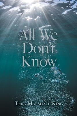 All We Don't Know - Tara Marshall King - cover