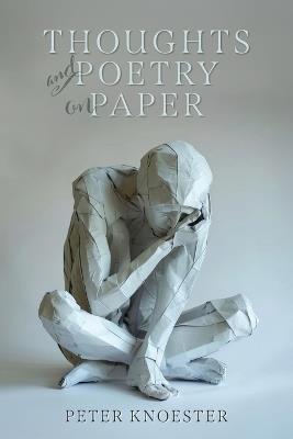 Thoughts and Poetry on Paper - Peter Knoester - cover