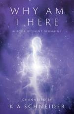 Why Am I Here: A Book by Saint Germaine