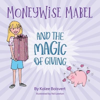 Moneywise Mabel and the Magic of Giving - Kalee Boisvert - cover