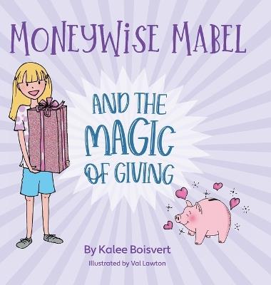 Moneywise Mabel and the Magic of Giving - Kalee Boisvert - cover