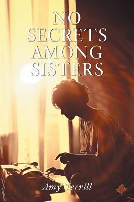 No Secrets Among Sisters - Amy Terrill - cover