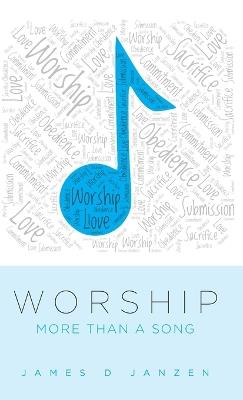 Worship: More than a Song - James D Janzen - cover