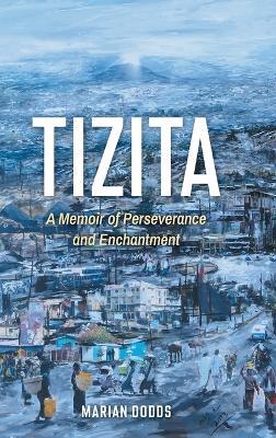 Tizita: A Memoir of Perseverance and Enchantment - Marian Dodds - cover