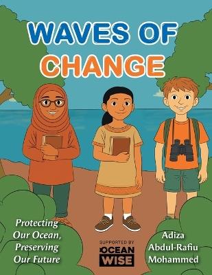 Waves Of Change: Protecting Our Ocean, Preserving Our Future - Adiza Abdul-Rafiu Mohammed - cover