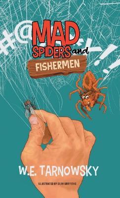 Mad Spiders and Fishermen - W E Tarnowsky - cover