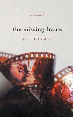 The Missing Frame - Eli Lazar - cover